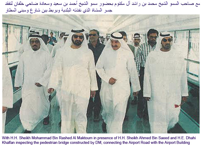 Qassim Sultan Al Banna with H.H Sheikh Mohammed Bin Rashed Al Maktoum in presence of H.H. Sheikh Ahmed Bin Saeed and H.E. Dahi Khalfan inspecting the pedestrian bridge constructed by DM, connecting the Airport road with Airport building